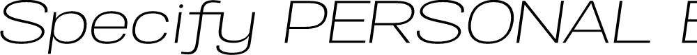 Preview image for Specify PERSONAL Expanded Light Italic