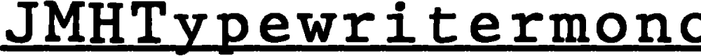 Preview image for JMHTypewritermonoUnder-Regular