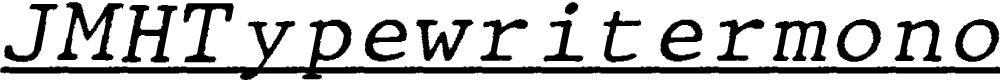 Preview image for JMHTypewritermonoUnder-Italic