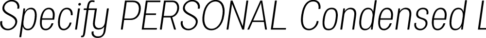 Preview image for Specify PERSONAL Condensed Light Italic