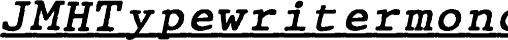Preview image for JMHTypewritermonoUnder-Italic