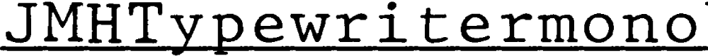 Preview image for JMHTypewritermonoUnder-Regular