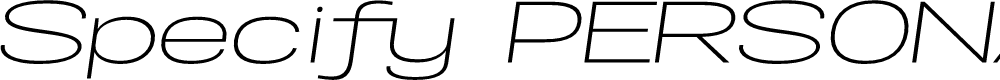 Preview image for Specify PERSONAL Extraexpanded Light Italic