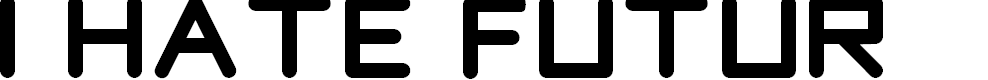 Preview image for I hate futur Regular Font