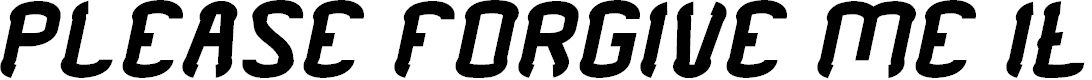 Preview image for PLEASE FORGIVE ME Italic