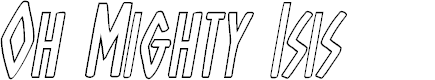 Preview image for Oh Mighty Isis Outline Italic
