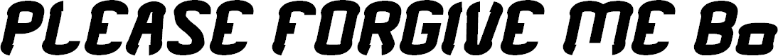 Preview image for PLEASE FORGIVE ME Bold Italic