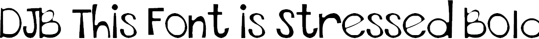 Preview image for DJB This Font is Stressed Bold