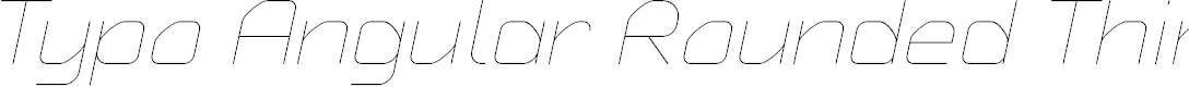 Preview image for Typo Angular Rounded Thin Demo Italic