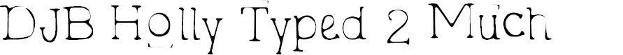 Preview image for DJB Holly Typed 2 Much